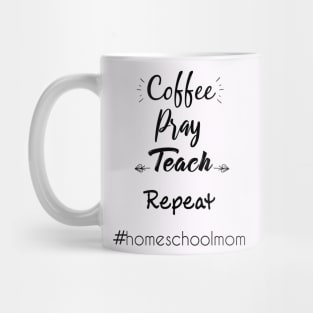 coffee pray teach repeat homeschool mom Mug